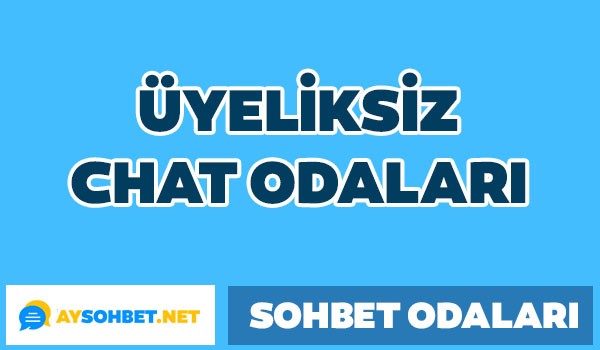 Üyeliksiz Sohbet